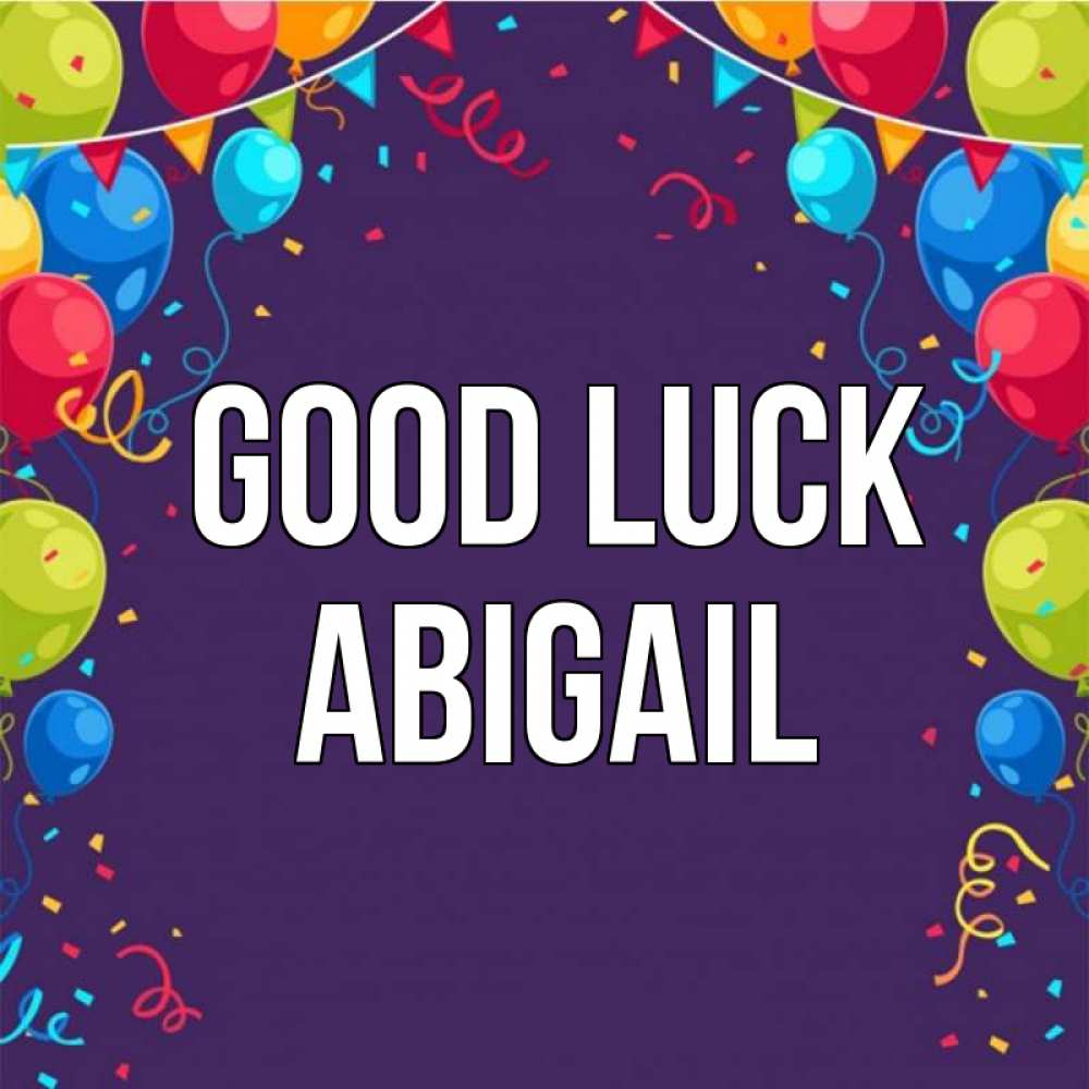 Greetings card с именем, Abigail Good luck шары Greetings with text for free download 