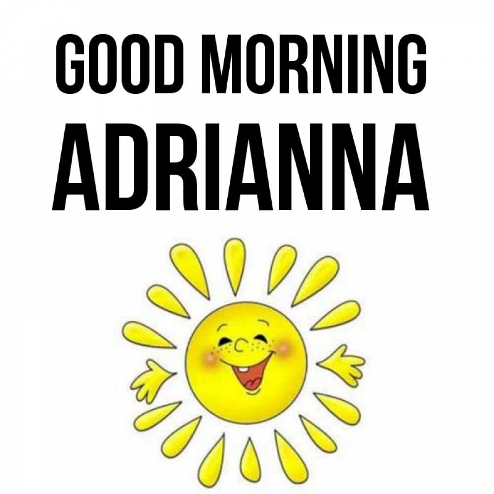 Greetings card с именем, Adrianna Good morning улыбка Greetings with text for free download 