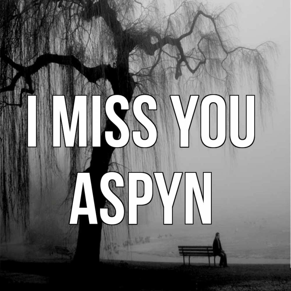 Greetings card с именем, Aspyn I miss you лавочка под деревом я жду тебя Greetings with text for free download 