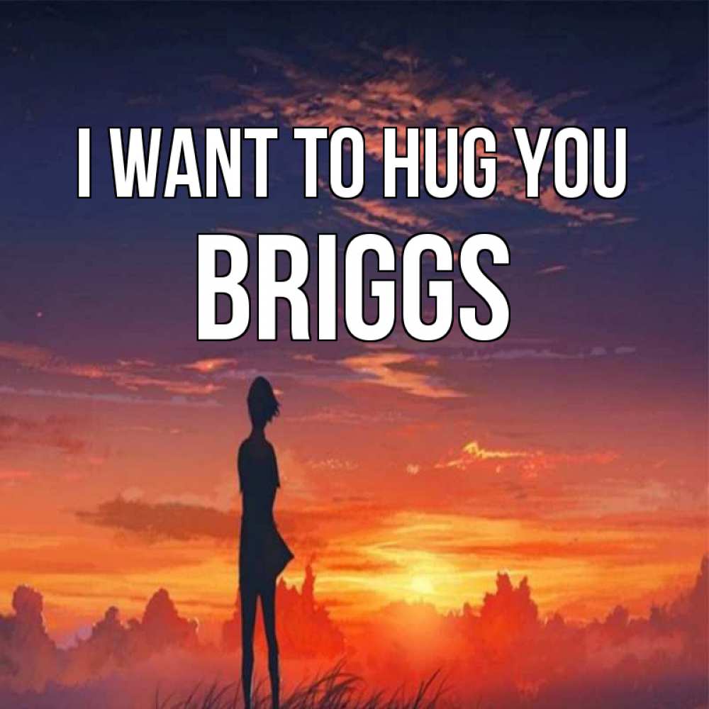 Greetings card с именем, Briggs I want to hug you стройная девушка Greetings with text for free download 