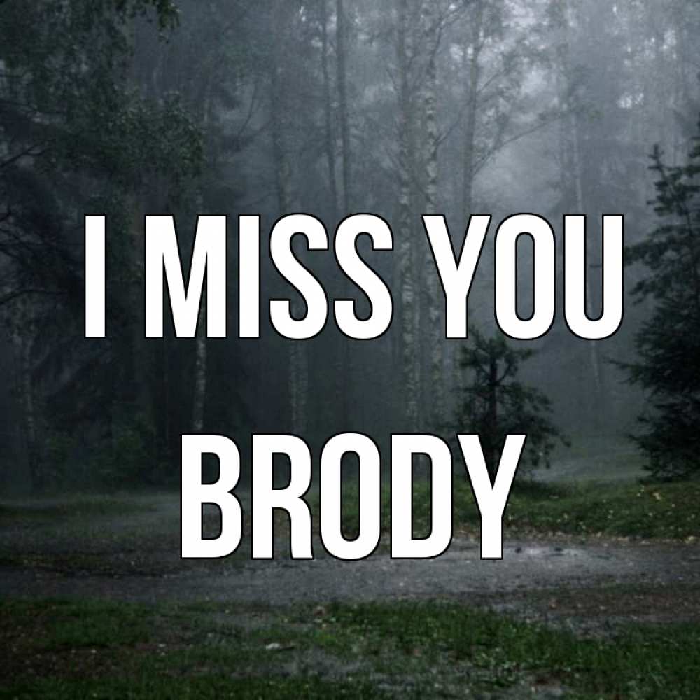 Greetings card с именем, Brody I miss you одна и плохо мне Greetings with text for free download 