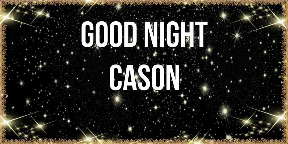 Greetings card с именем, Cason Good night засыпаем под звездами Greetings with text for free download 