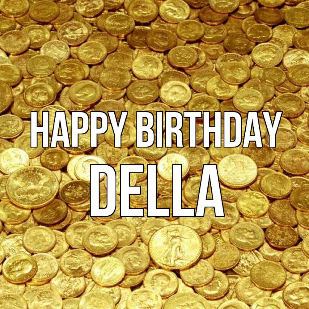 Greetings card с именем, Della Happy Birthday с пожеланием разбогатеть Greetings with text for free download 
