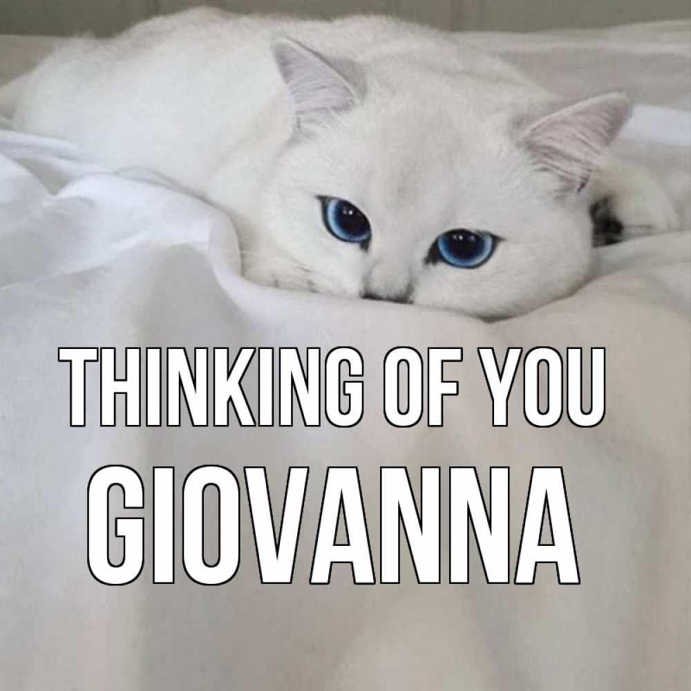 Greetings card с именем, Giovanna Thinking of you я очень по тебе скучаю и тоскую Greetings with text for free download 