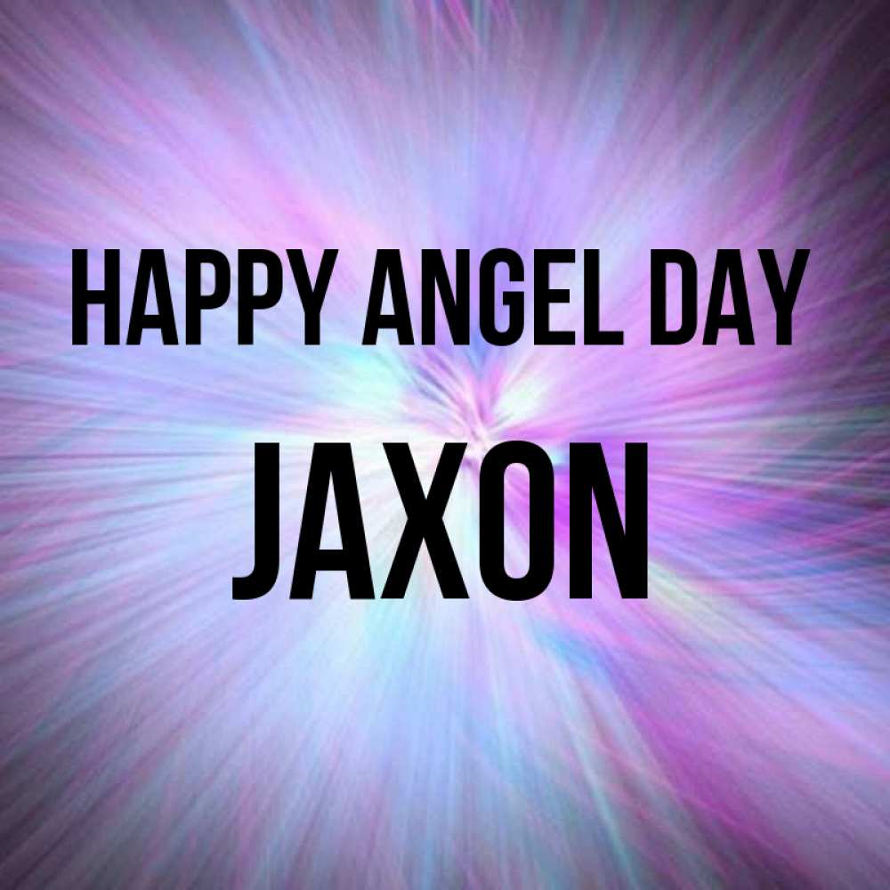 Greetings card с именем, Jaxon happy angel day ангельский свет Greetings with text for free download 
