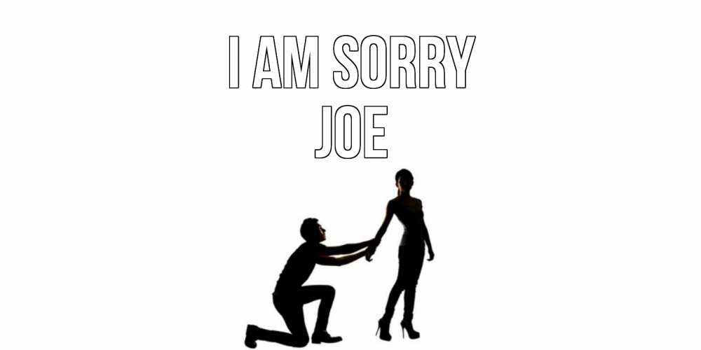 Greetings card с именем, Joe I am sorry девушка прости меня Greetings with text for free download 