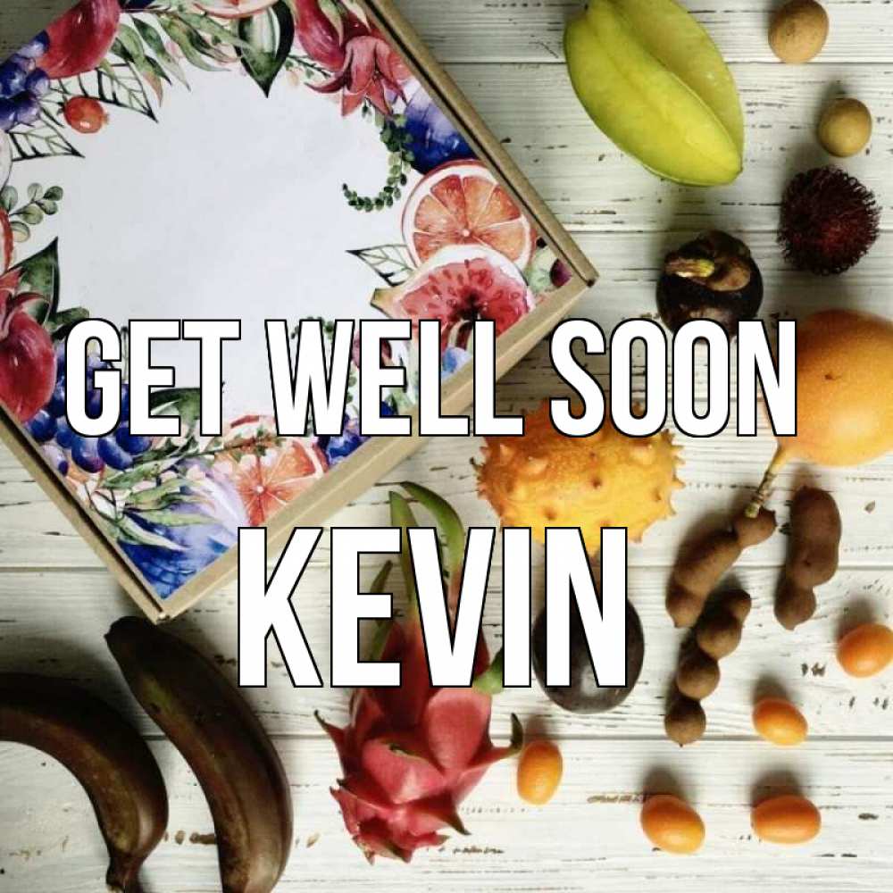 Greetings card с именем, Kevin Get well soon но вот кто то считает что это полезно Greetings with text for free download 