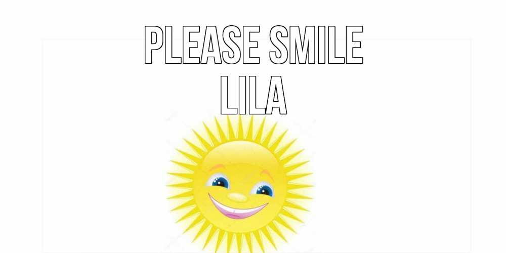 Greetings card с именем, Lila Please smile пожелания позитивные Greetings with text for free download 