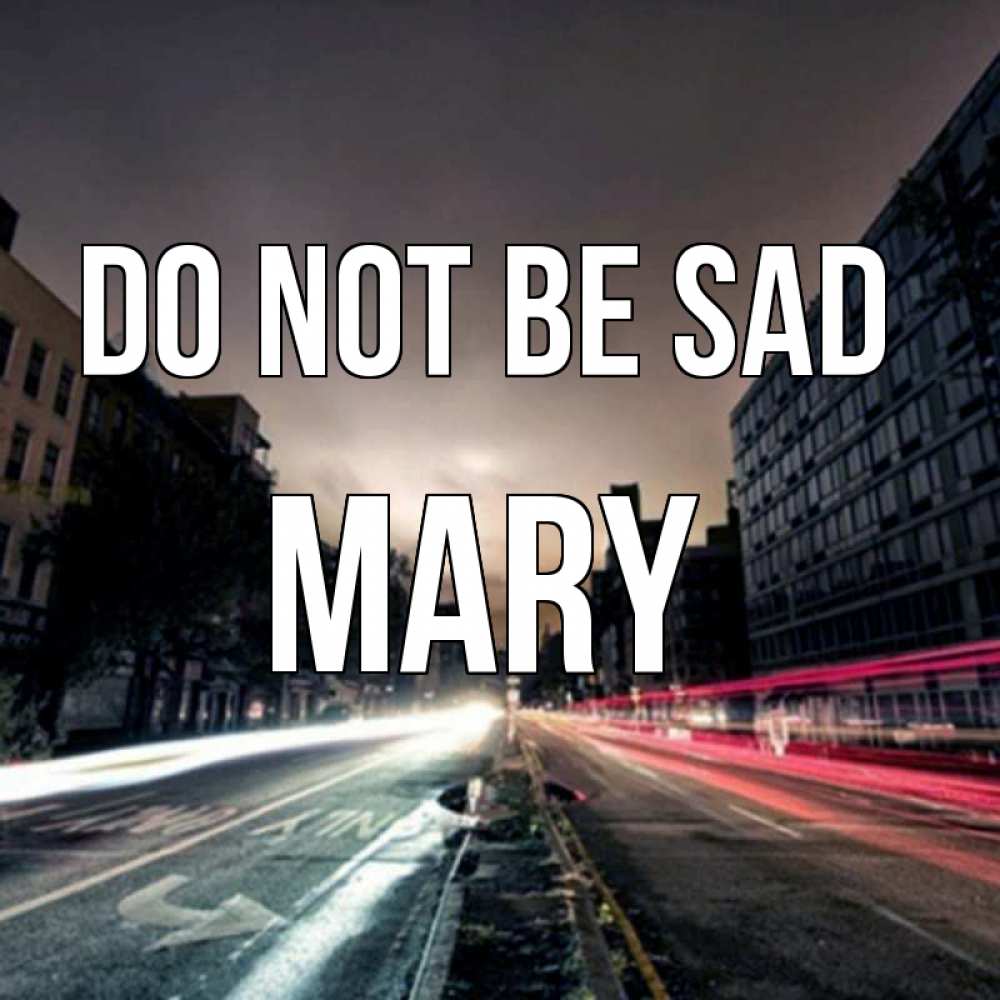 Greetings card с именем, Mary Do not be sad съемка ночью Greetings with text for free download 