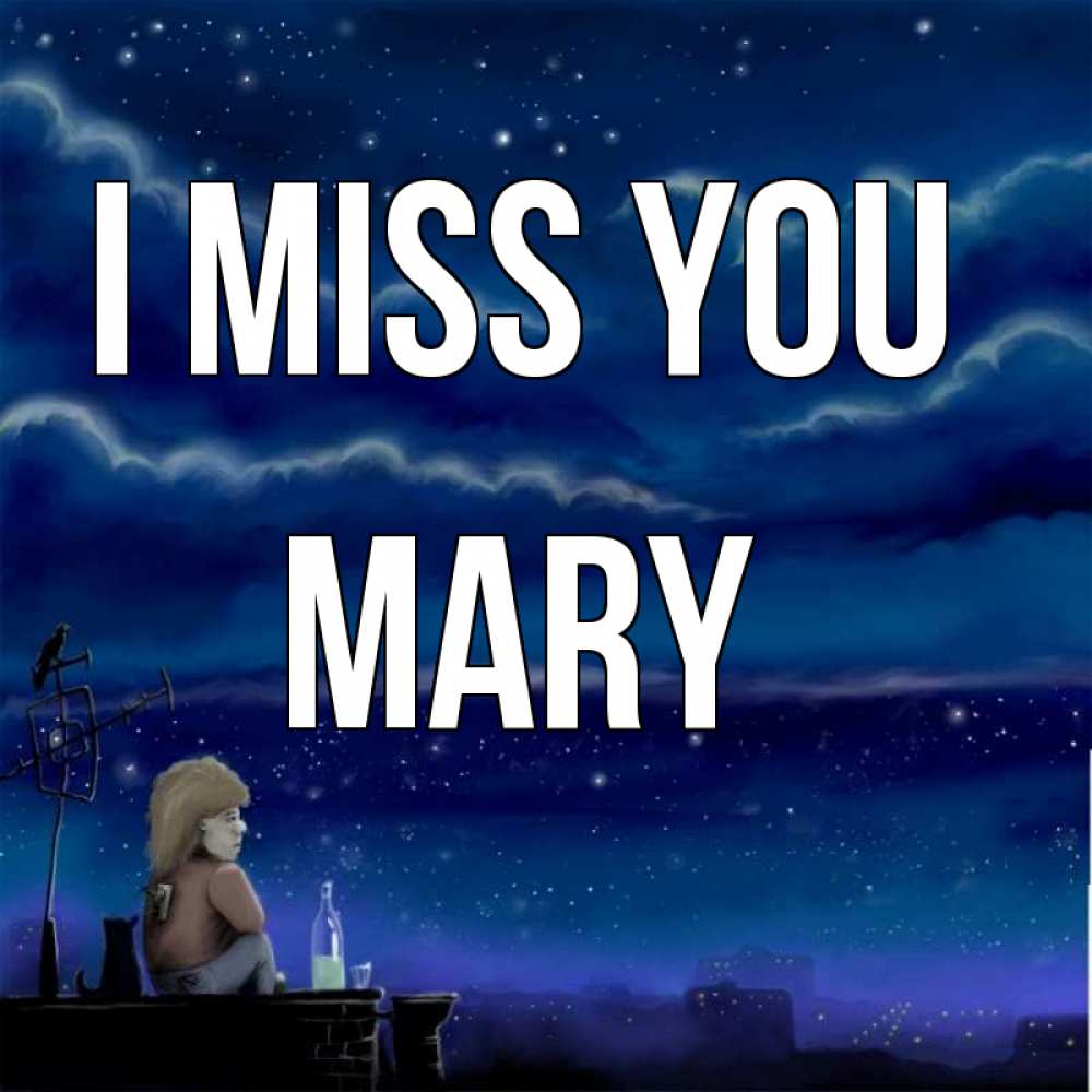 Greetings card с именем, Mary I miss you на крыше 1 Greetings with text for free download 