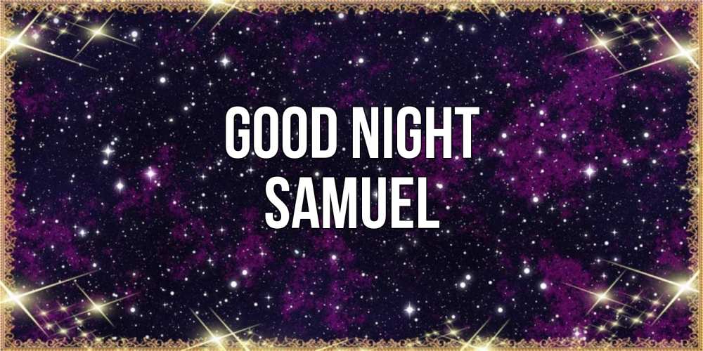 Greetings card с именем, Samuel Good night хорошего сна Greetings with text for free download 