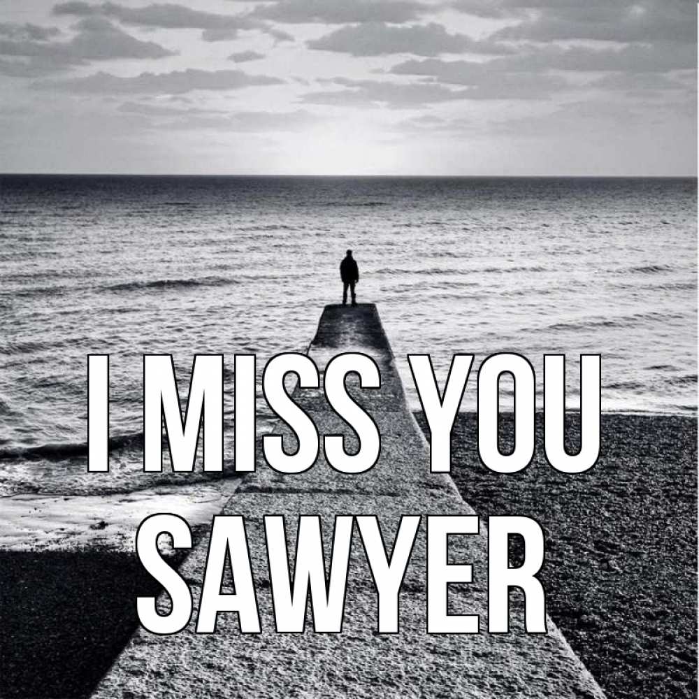 Greetings card с именем, Sawyer I miss you скучашки Greetings with text for free download 