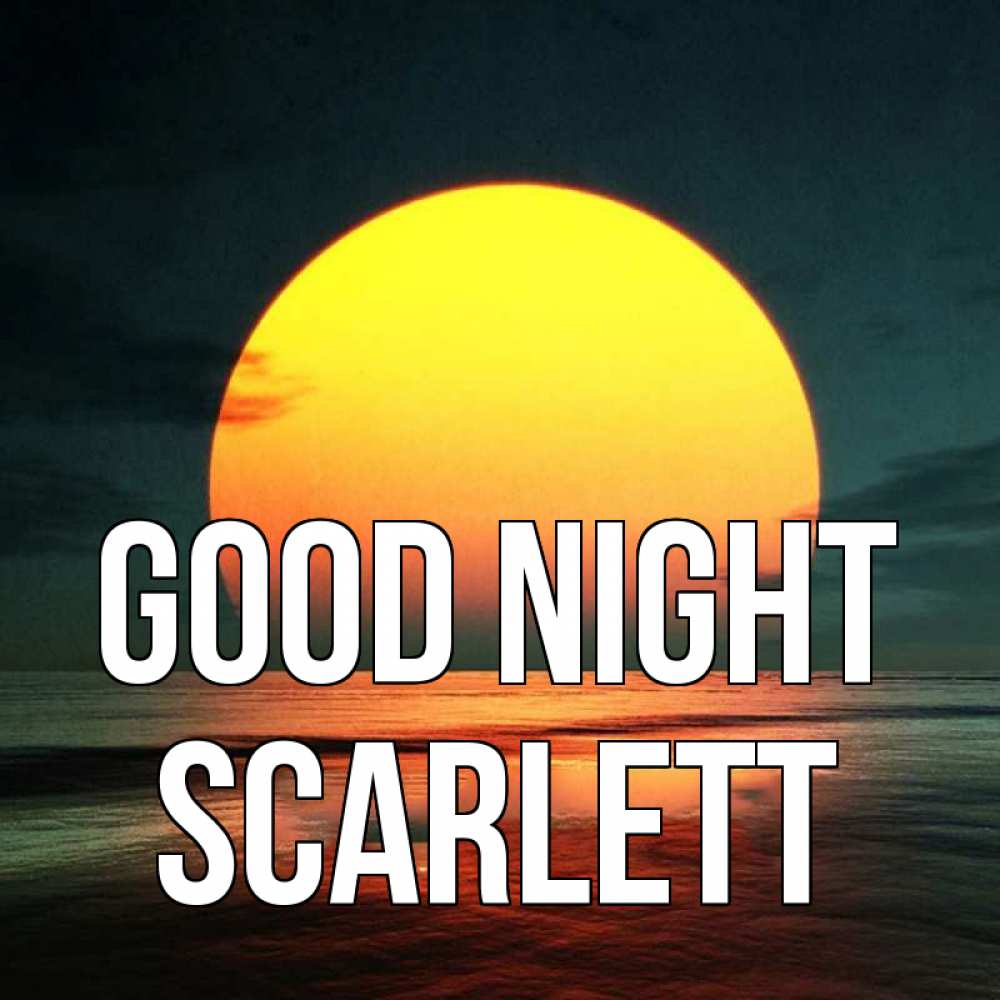 Greetings card с именем, Scarlett Good night огромный диск солнц Greetings with text for free download 
