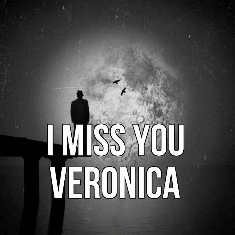 Greetings card с именем, Veronica I miss you мост 1 Greetings with text for free download 