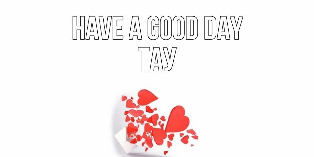Greetings card с именем, ТАУ Have a good day с подписью на каждый день и пожеланием отличного дня Greetings with text for free download 