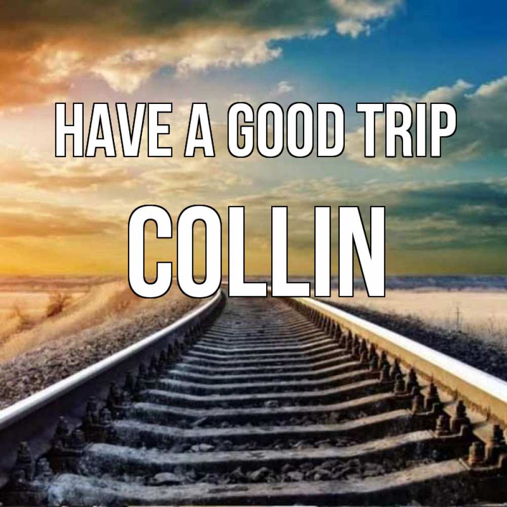 Greetings card с именем, Collin Have a good trip рельсы уходящие в даль Greetings with text for free download 
