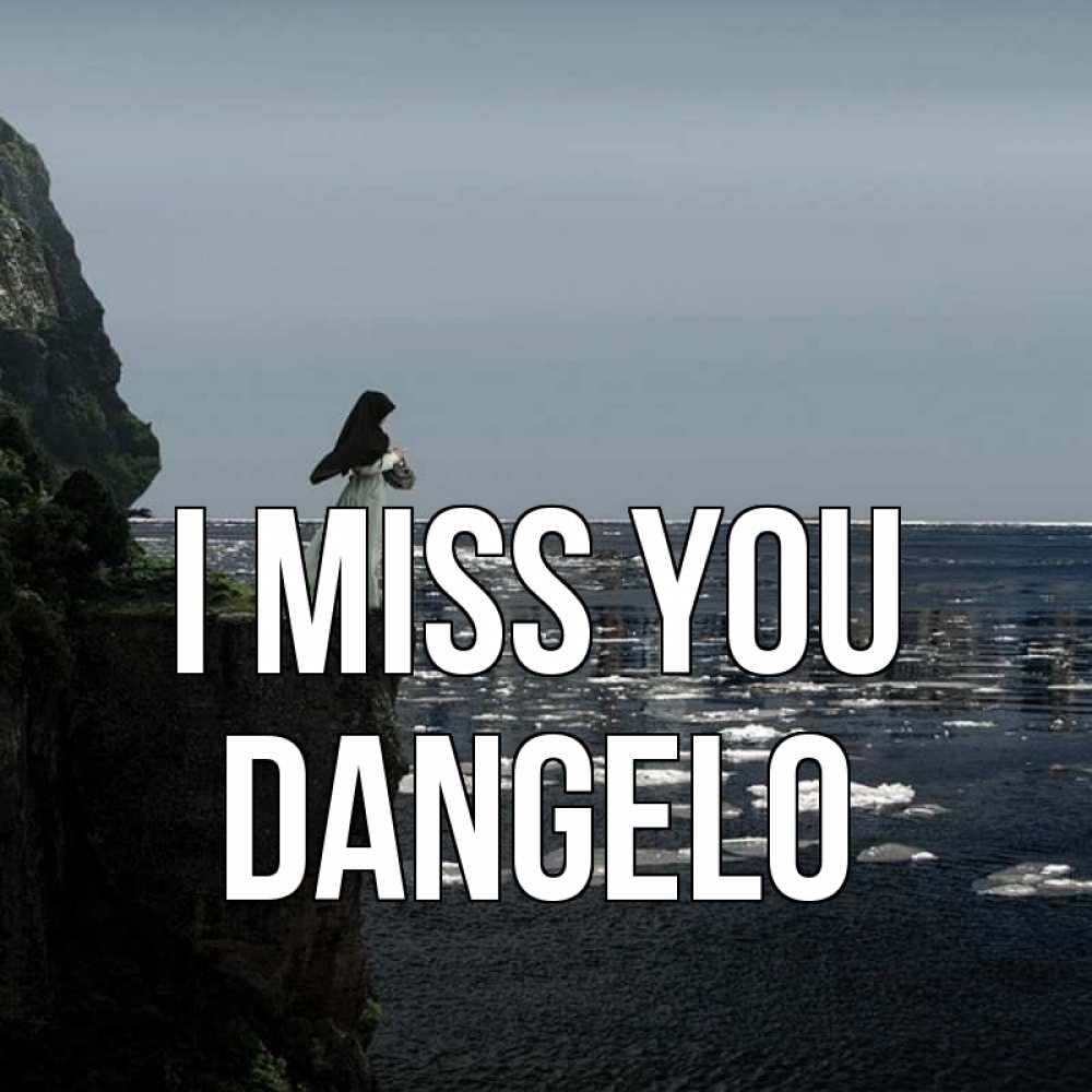 Greetings card с именем, Dangelo I miss you жду тебя или в монастырь Greetings with text for free download 
