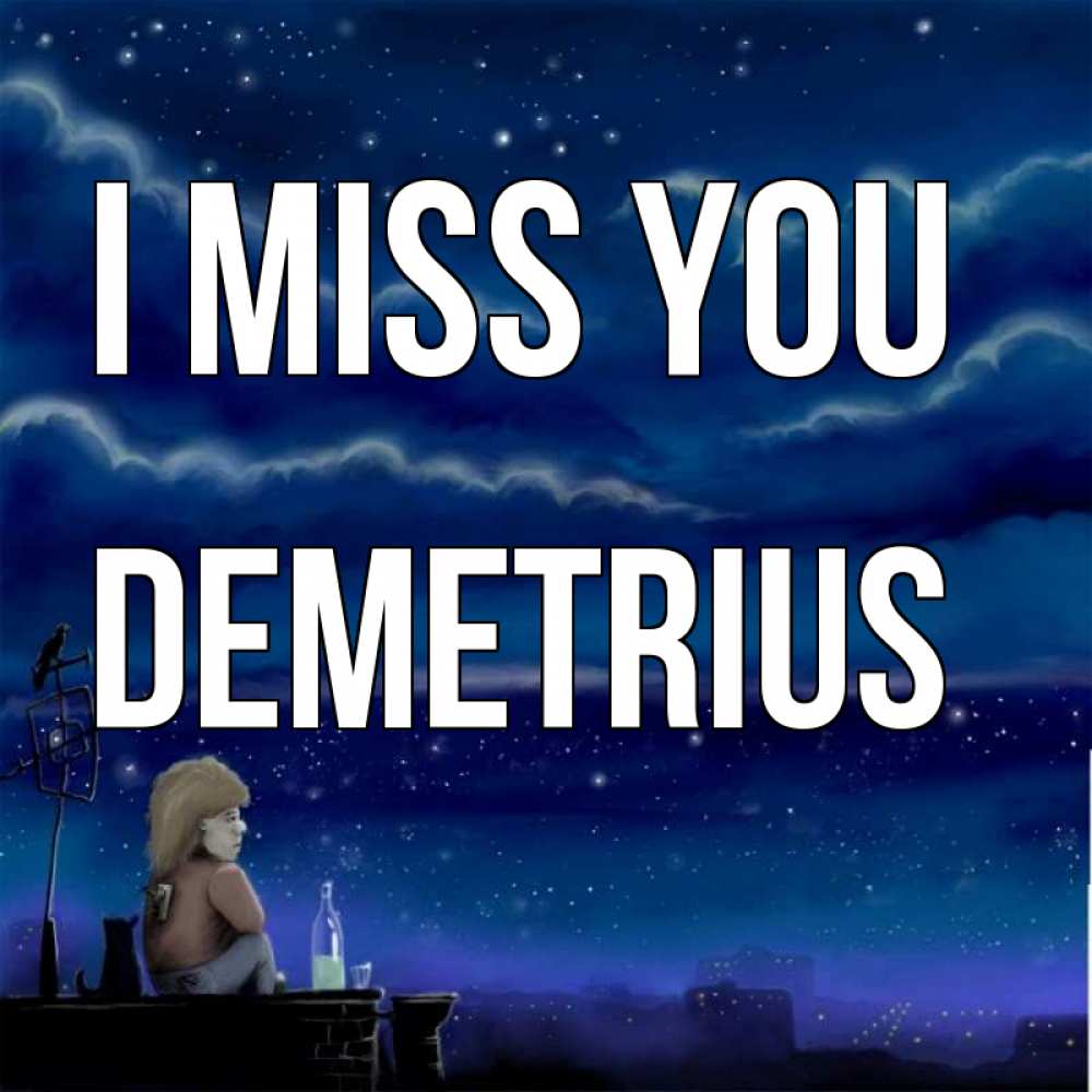 Greetings card с именем, Demetrius I miss you на крыше 1 Greetings with text for free download 