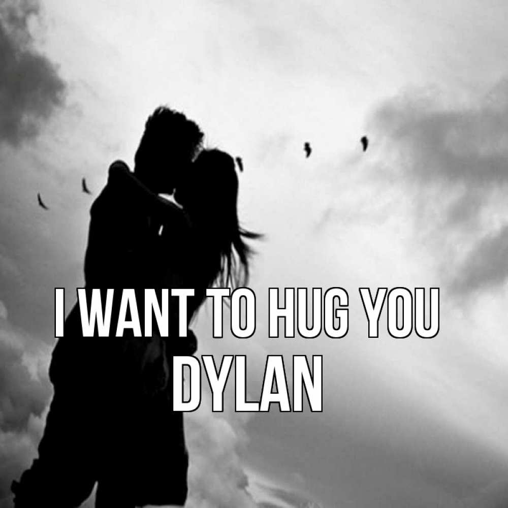 Greetings card с именем, Dylan I want to hug you летят птицы Greetings with text for free download 