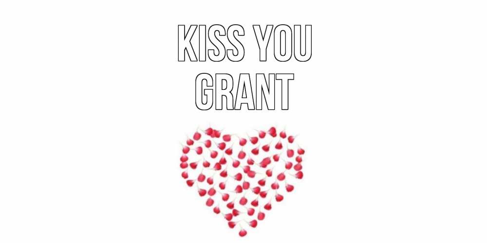 Greetings card с именем, Grant Kiss you сердце Greetings with text for free download 
