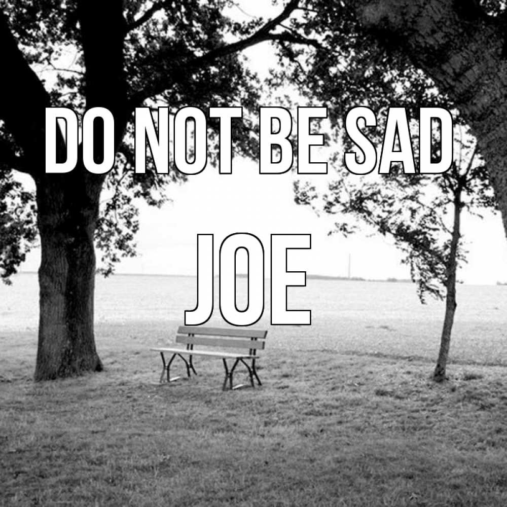 Greetings card с именем, Joe Do not be sad мощное дерево Greetings with text for free download 