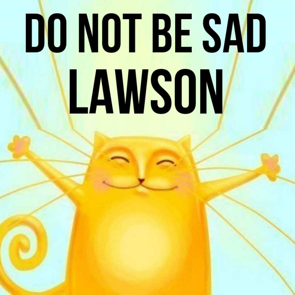 Greetings card с именем, Lawson Do not be sad обнимашки усатые Greetings with text for free download 