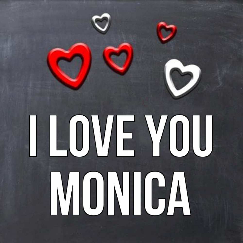 Greetings card с именем, Monica I love you сердечки белые и красные Greetings with text for free download 