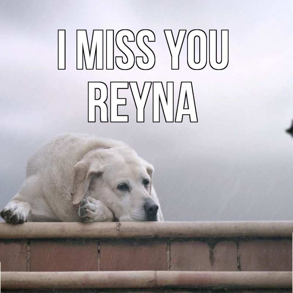 Greetings card с именем, Reyna I miss you ждет Greetings with text for free download 