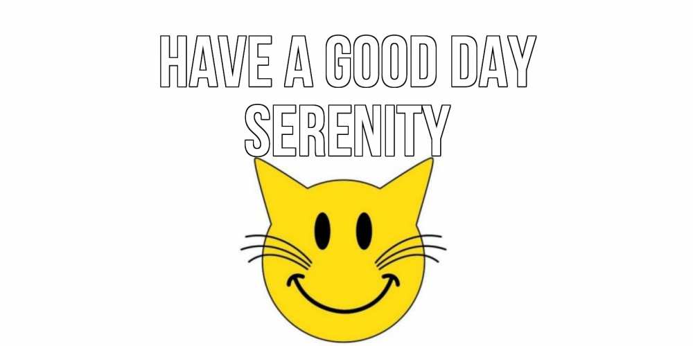Greetings card с именем, Serenity Have a good day открытка с котом Greetings with text for free download 