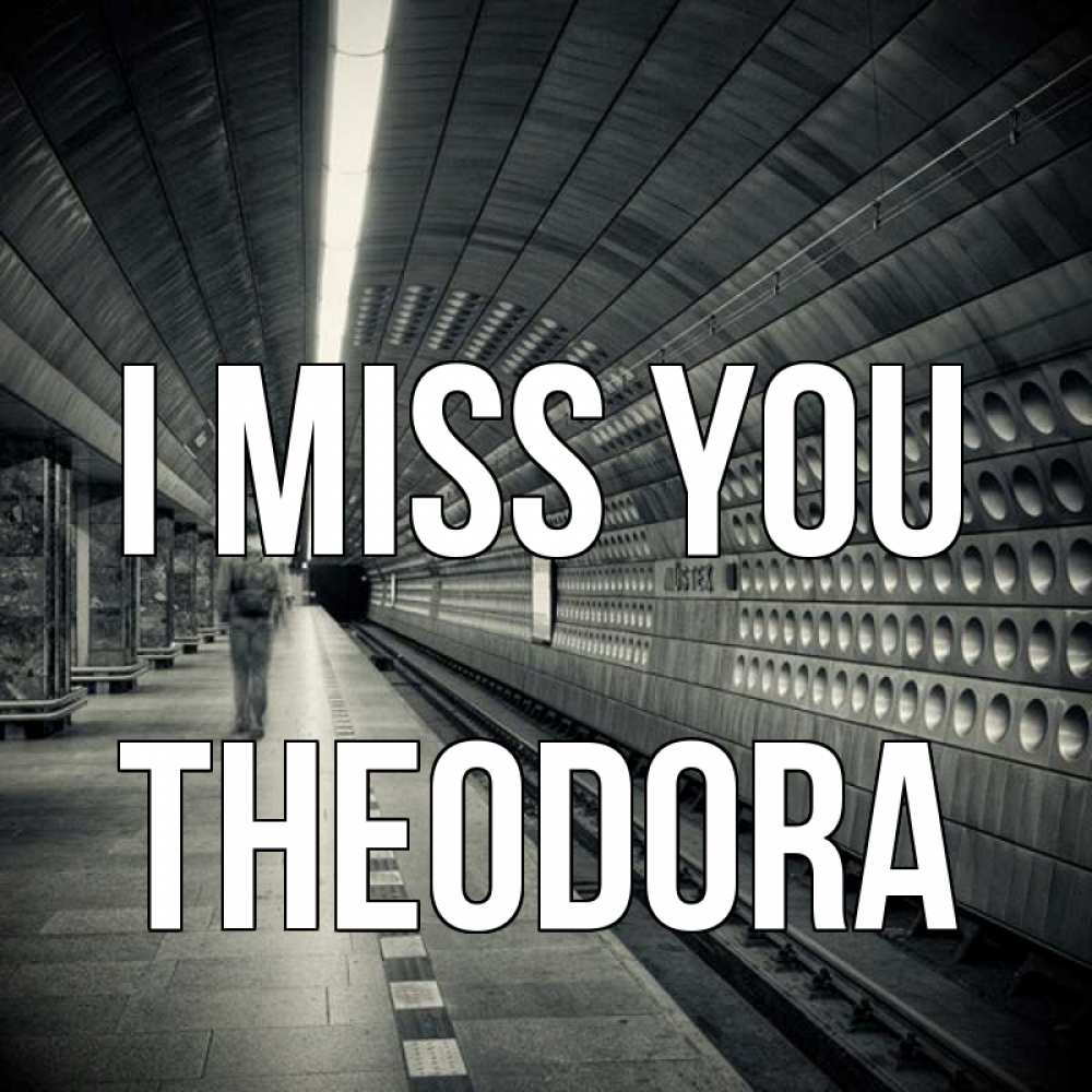 Greetings card с именем, Theodora I miss you приезжай 1 Greetings with text for free download 