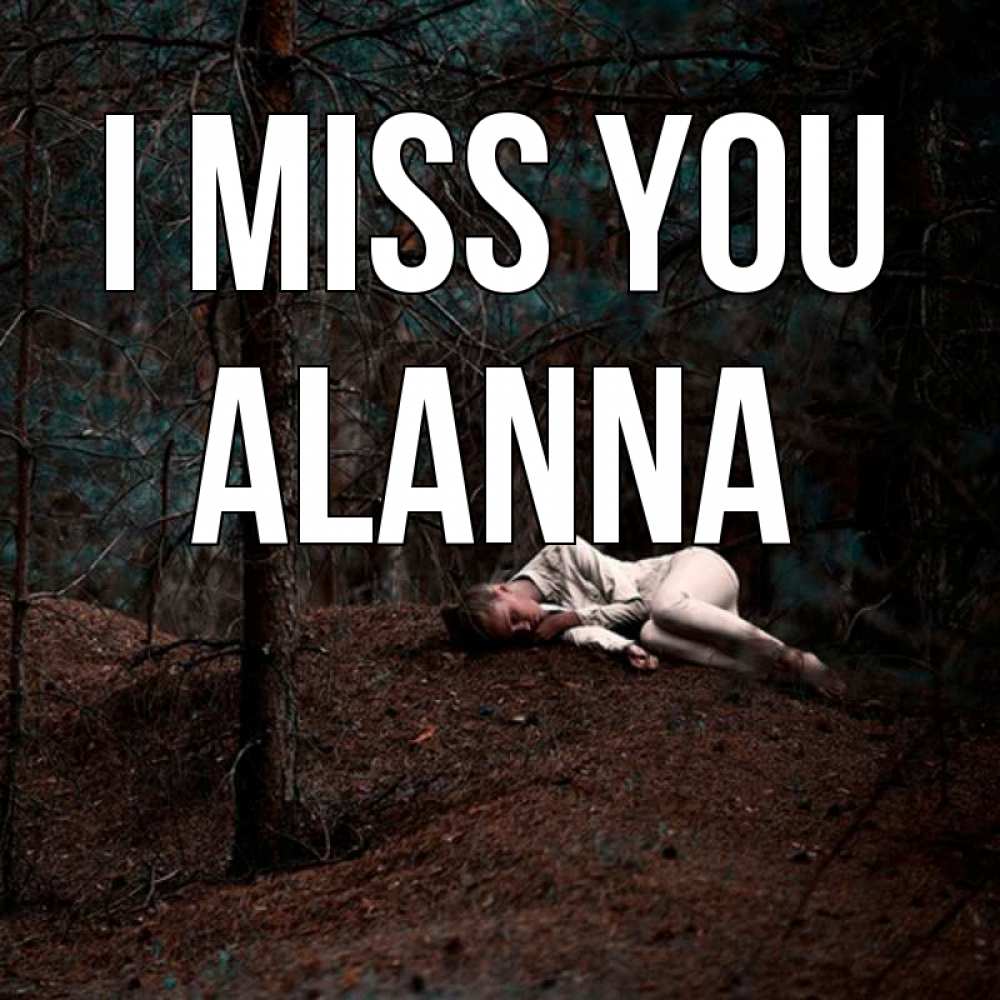 Greetings card с именем, Alanna I miss you очень Greetings with text for free download 