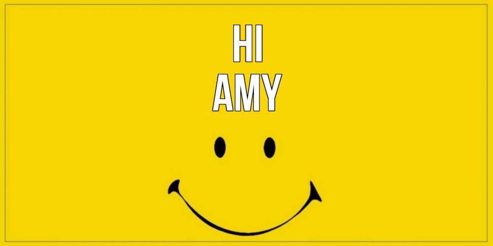 Greetings card с именем, Amy Hi смайл Greetings with text for free download 