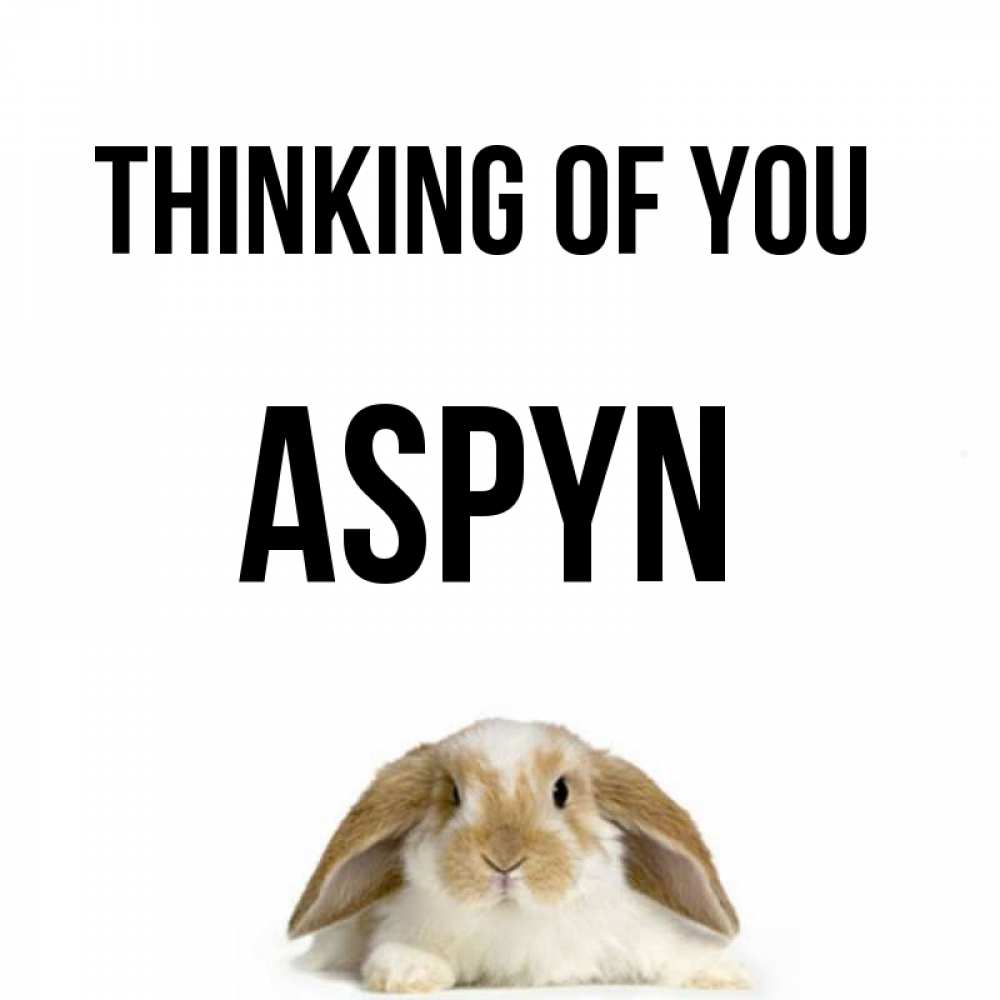Greetings card с именем, Aspyn Thinking of you подписать своими руками онлайн Greetings with text for free download 