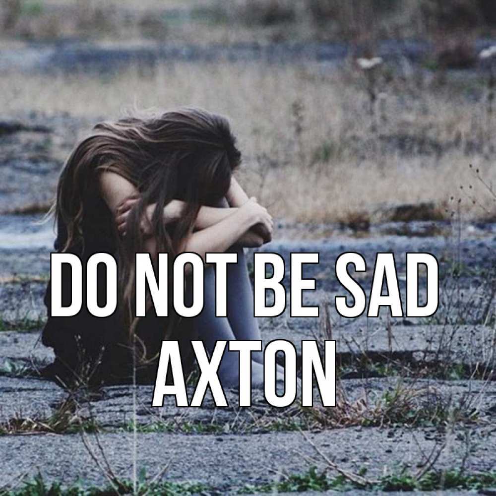 Greetings card с именем, Axton Do not be sad длинные волосы и камни Greetings with text for free download 