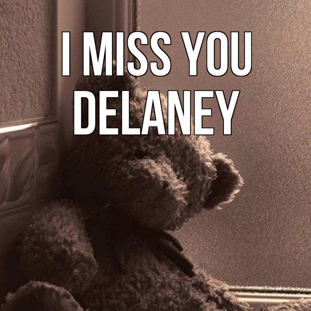 Greetings card с именем, Delaney I miss you скучаем тут Greetings with text for free download 