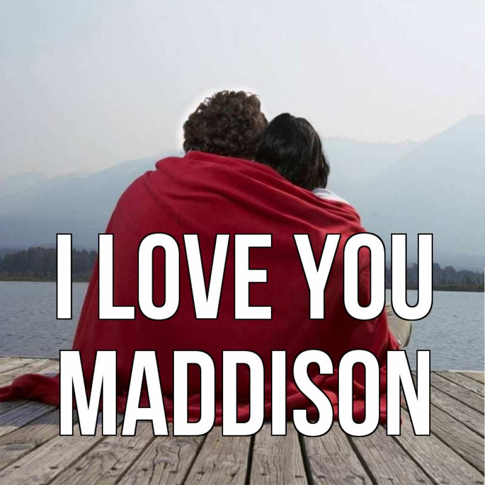 Greetings card с именем, Maddison I love you плед Greetings with text for free download 