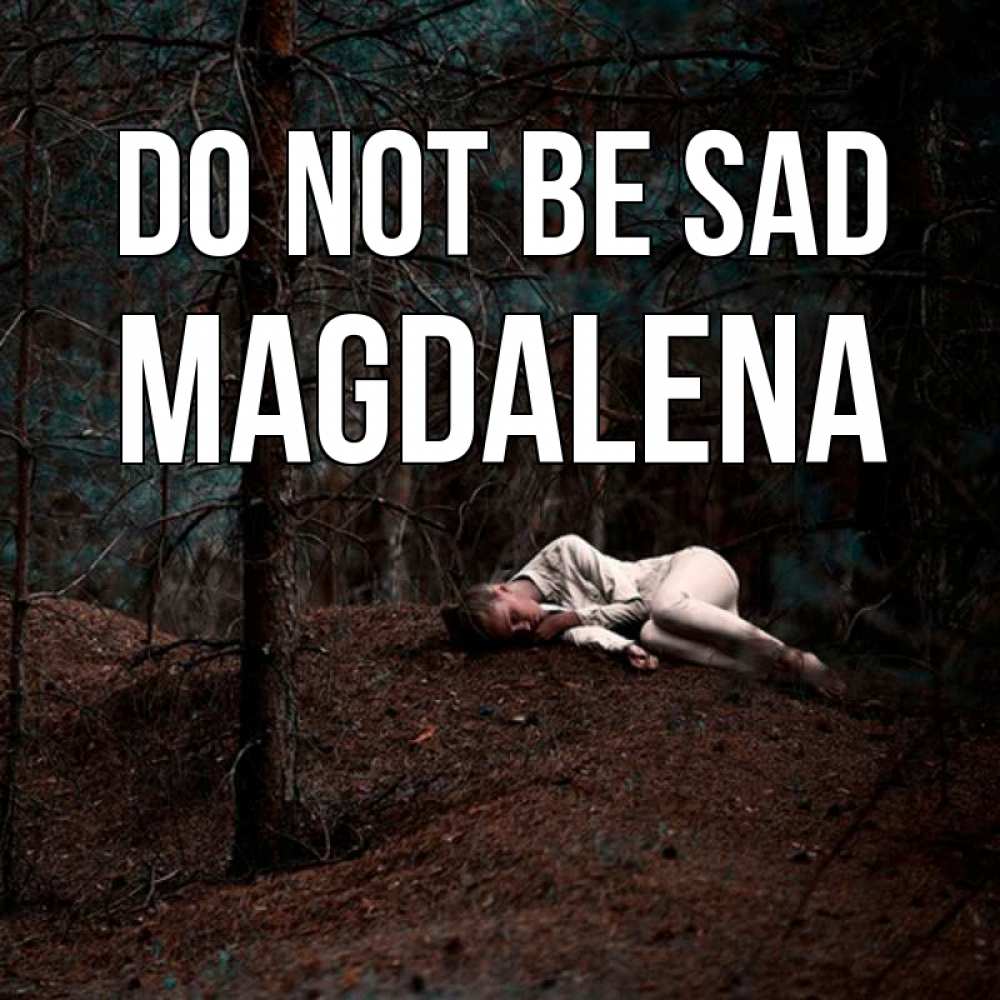 Greetings card с именем, Magdalena Do not be sad лес Greetings with text for free download 