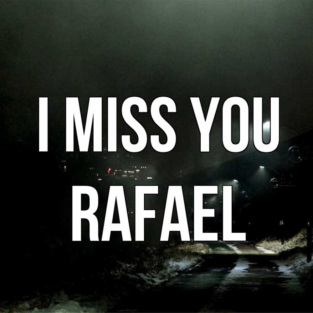 Greetings card с именем, Rafael I miss you окраина города Greetings with text for free download 