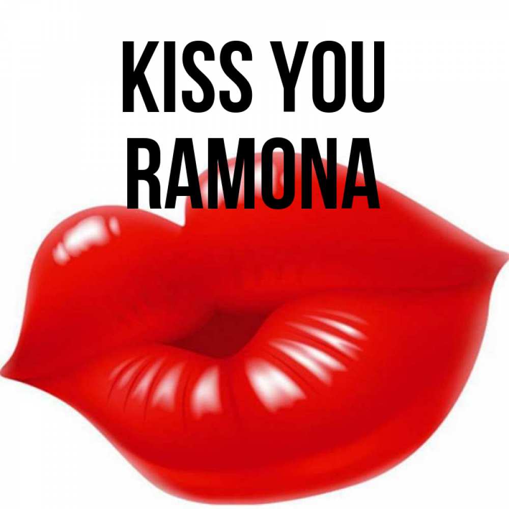 Greetings card с именем, Ramona Kiss you губки надутые бантиком Greetings with text for free download 