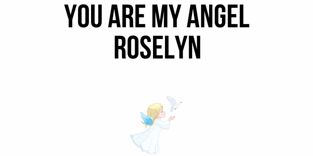 Greetings card с именем, Roselyn You are my angel ангел, голубь Greetings with text for free download 