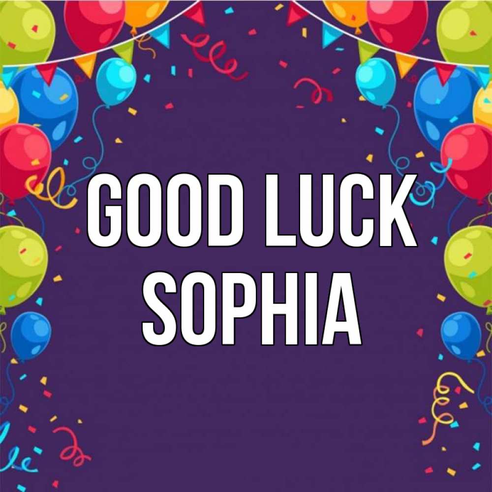 Greetings card с именем, Sophia Good luck шары Greetings with text for free download 