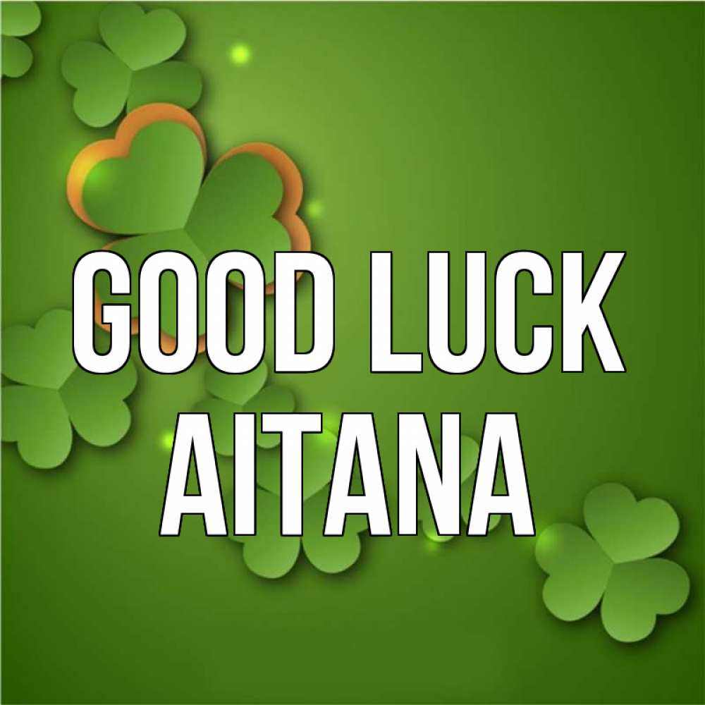 Greetings card с именем, Aitana Good luck много трехлистных листочков клевера Greetings with text for free download 
