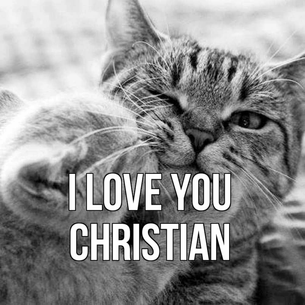 Greetings card с именем, Christian I love you коты Greetings with text for free download 