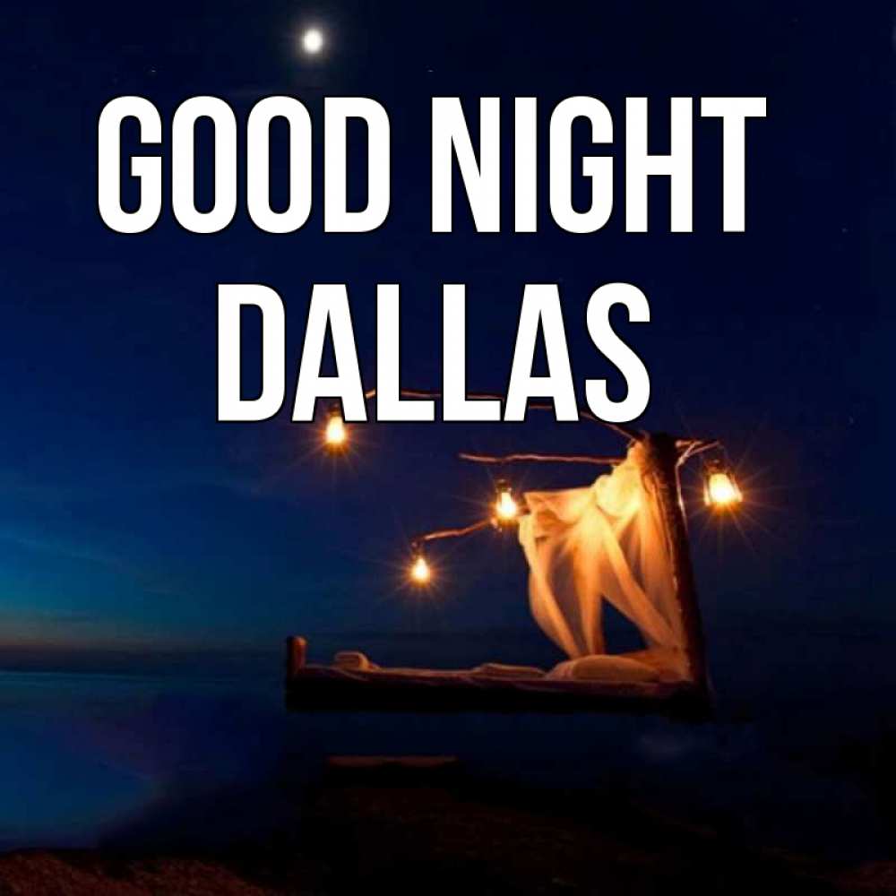 Greetings card с именем, Dallas Good night милый мой Greetings with text for free download 