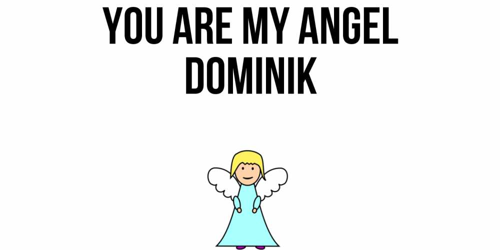 Greetings card с именем, Dominik You are my angel ангел Greetings with text for free download 