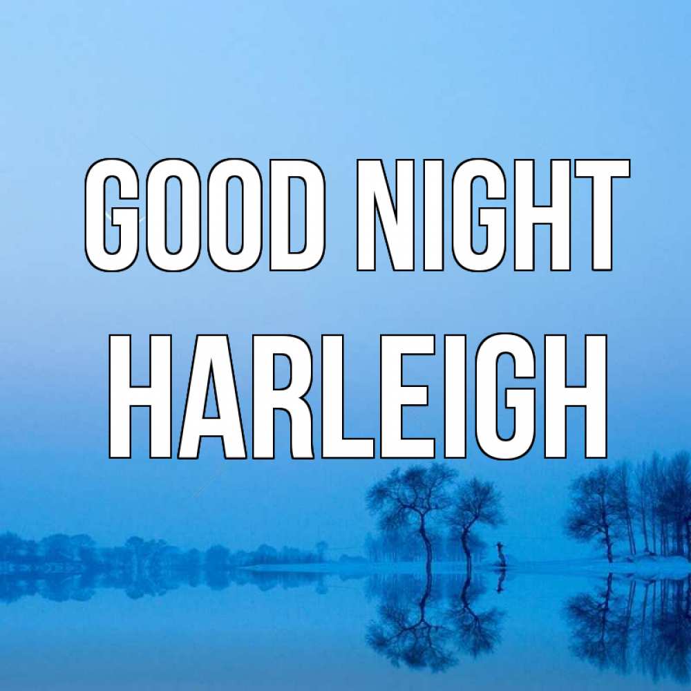 Greetings card с именем, Harleigh Good night весна Greetings with text for free download 