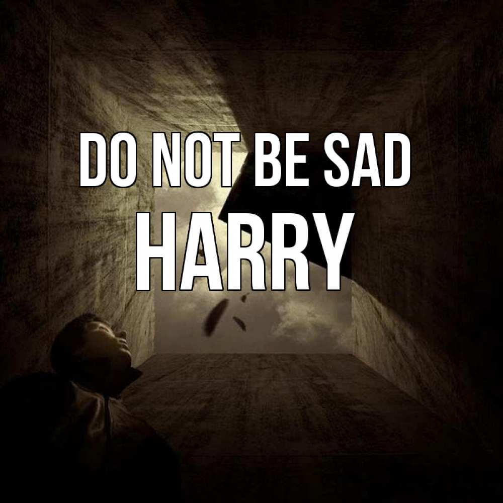 Greetings card с именем, Harry Do not be sad жуть Greetings with text for free download 