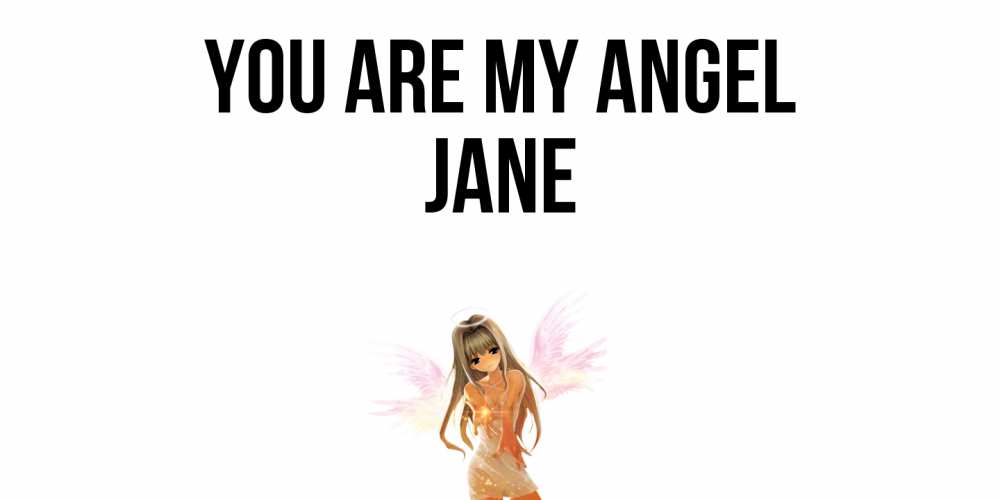 Greetings card с именем, Jane You are my angel ангел, аниме Greetings with text for free download 