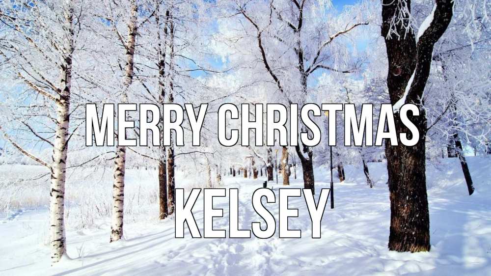 Greetings card с именем, Kelsey Merry Christmas зимний лес Greetings with text for free download 