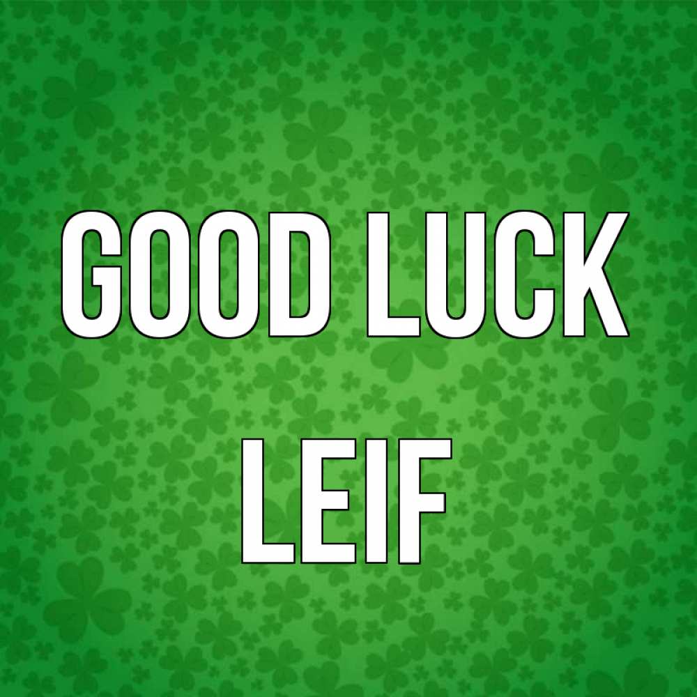 Greetings card с именем, Leif Good luck много листочков на удачу Greetings with text for free download 